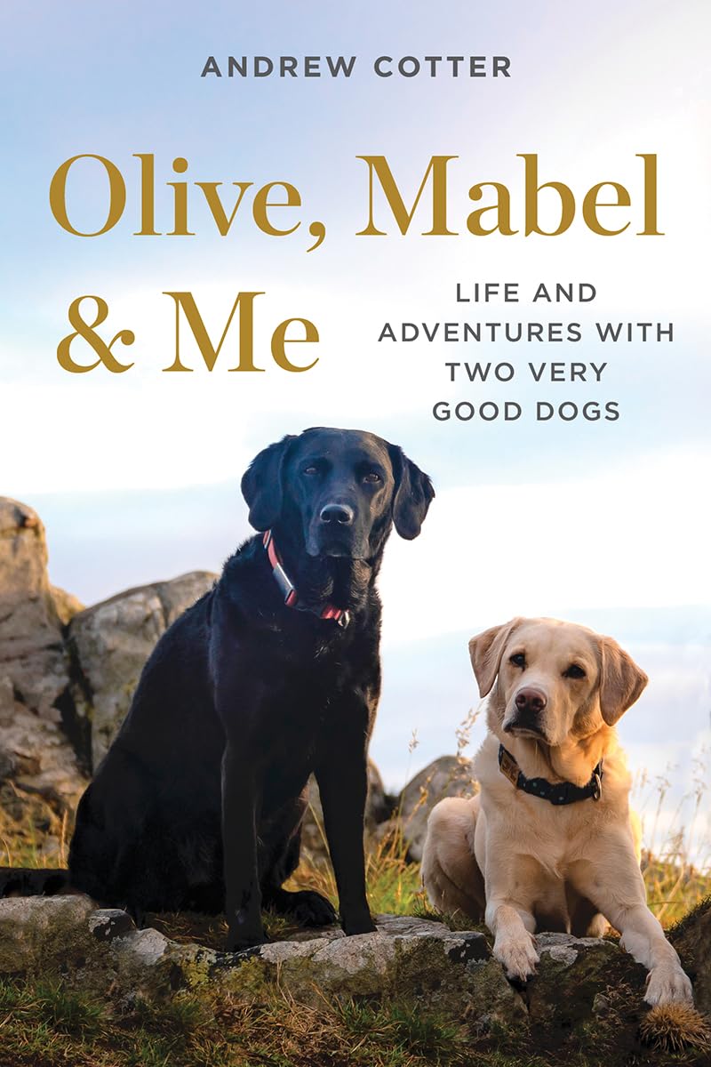 Olive, Mabel & Me: Life and Adventures with Two Very Good Dogs - 7598