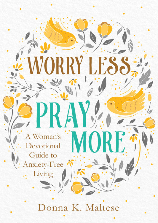 Worry Less, Pray More: A Woman's Devotional Guide to Anxiety-Free Living - 6649