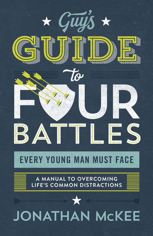 The Guy's Guide to Four Battles Every Young Man Must Face - 4857