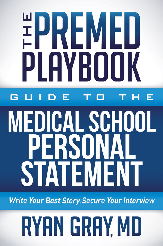 The Premed Playbook Guide to the Medical School Personal Statement: Everything You Need to Successfully Apply - 6360