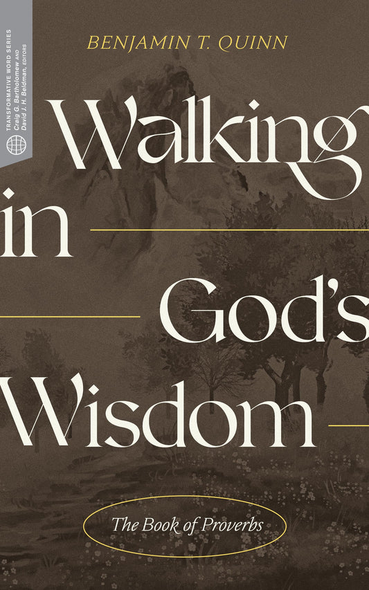 Walking in God’s Wisdom: The Book of Proverbs (Transformative Word) - 6087