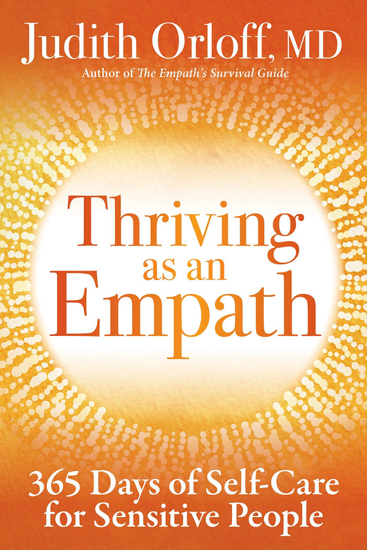 Thriving as an Empath: 365 Days of Self-Care for Sensitive People - 9108