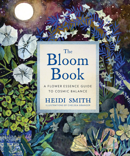 The Bloom Book: A Flower Essence Guide to Cosmic Balance - 5697