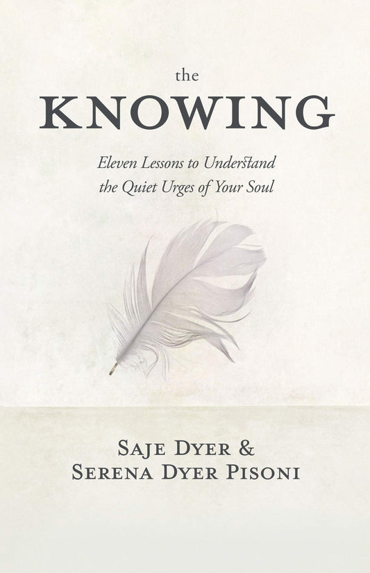 The Knowing: 11 Lessons to Understand the Quiet Urges of Your Soul - 9936