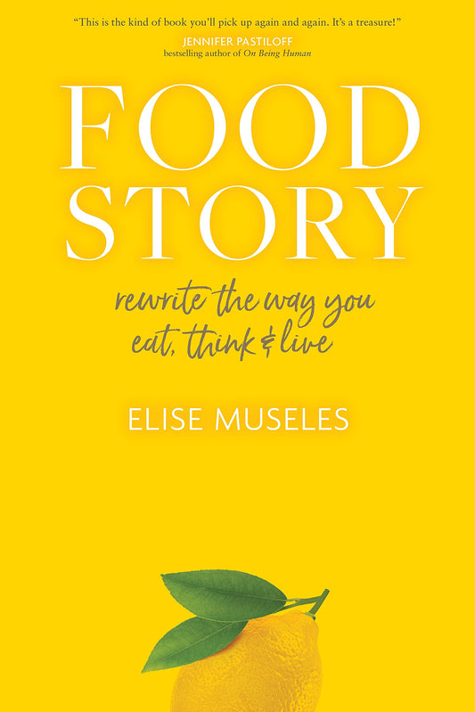 Food Story: Rewrite the Way You Eat, Think, and Live - 9782