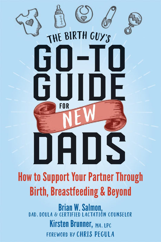 The Birth Guy's Go-To Guide for New Dads: How to Support Your Partner Through Birth, Breastfeeding, and Beyond - 746
