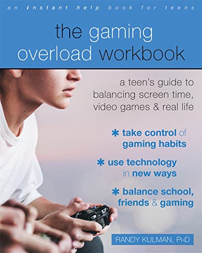 The Gaming Overload Workbook: A Teen's Guide to Balancing Screen Time, Video Games, and Real Life - 9485