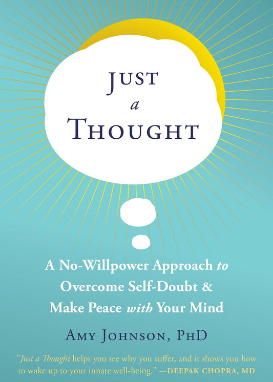 Just a Thought: A No-Willpower Approach to Overcome Self-Doubt and Make Peace with Your Mind - 5821
