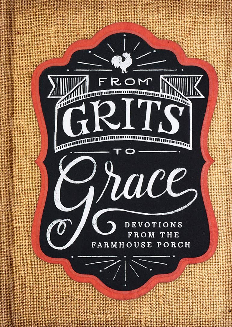 From Grits to Grace: Devotions from the Farmhouse Porch (Devotional Gift Book)