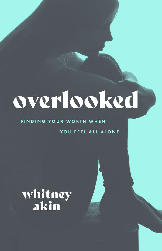 Overlooked: Finding Your Worth When You Feel All Alone - 2348