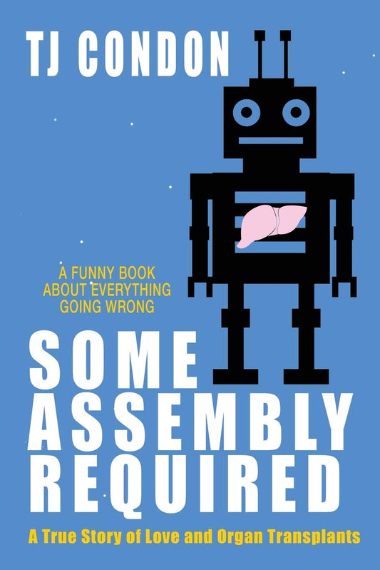 Some Assembly Required: An Organ Transplant Love Story - 3056