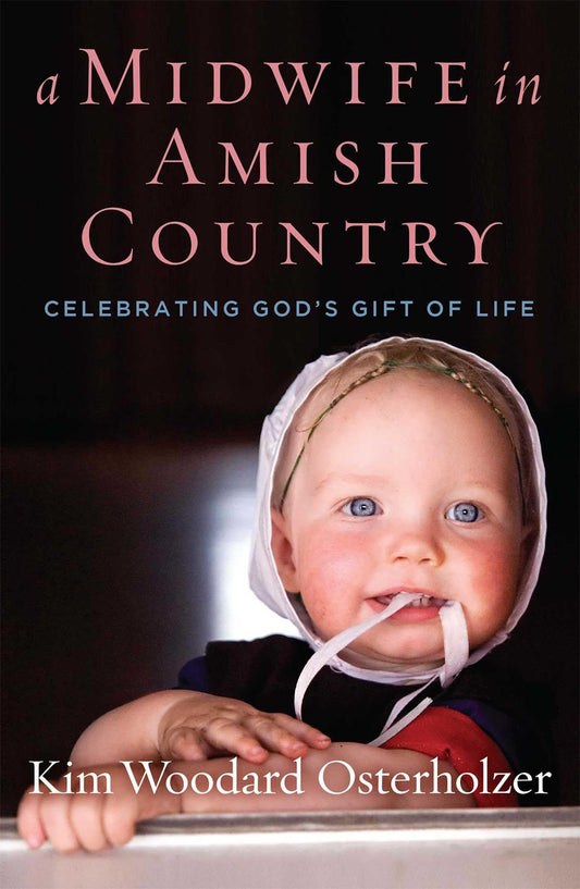 A Midwife in Amish Country: Celebrating God's Gift of Life - 1688
