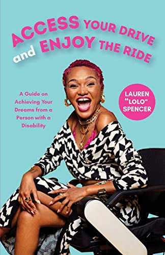 Access Your Drive and Enjoy the Ride: A Guide to Achieving Your Dreams from a Person with a Disability (Life Fulfilling Tools for Disabled People) - 6836