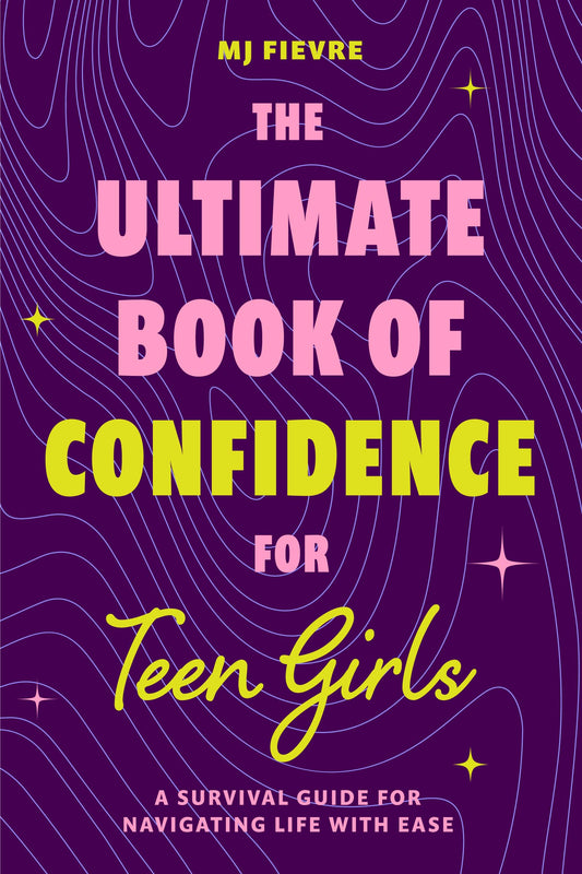 The Ultimate Book of Confidence for Teen Girls: A Survival Guide for Navigating Life with Ease (Ages 13-18) (Book on Confidence, Self Help Teenage Girls, Teen Health) - 5717