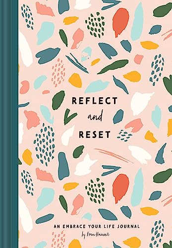Reflect and Reset: An Embrace Your Life Journal (Embrace Your Life Series)