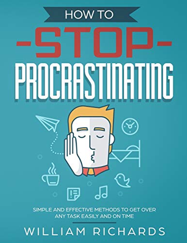 How To Stop Procrastinating: Simple and effective methods to get over any task easily and on time - 4170