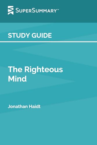 Study Guide: The Righteous Mind by Jonathan Haidt (SuperSummary) - 3441