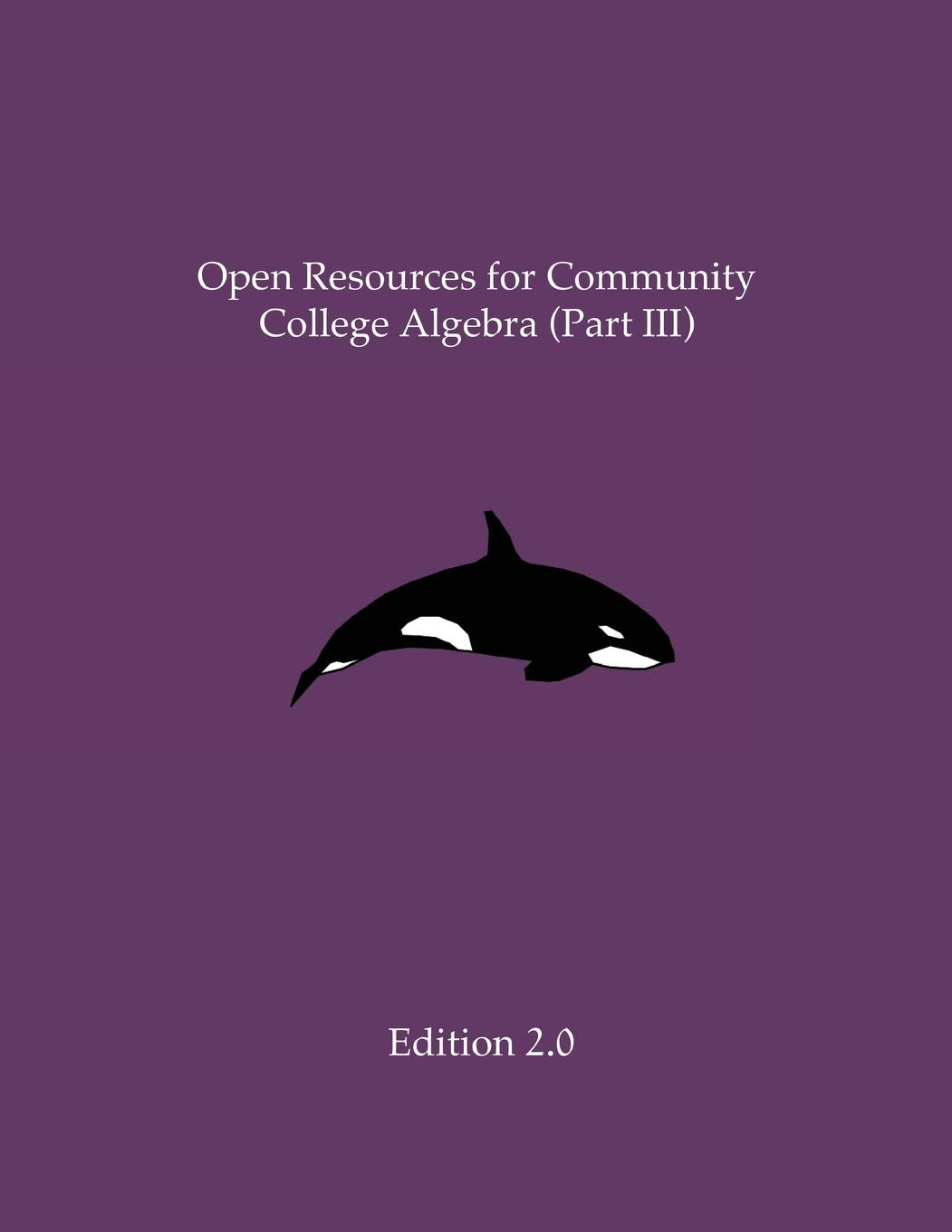 Open Resources for Community College Algebra (Part III) - 6313