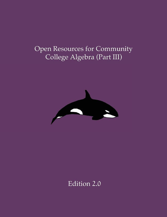 Open Resources for Community College Algebra (Part III) - 6313