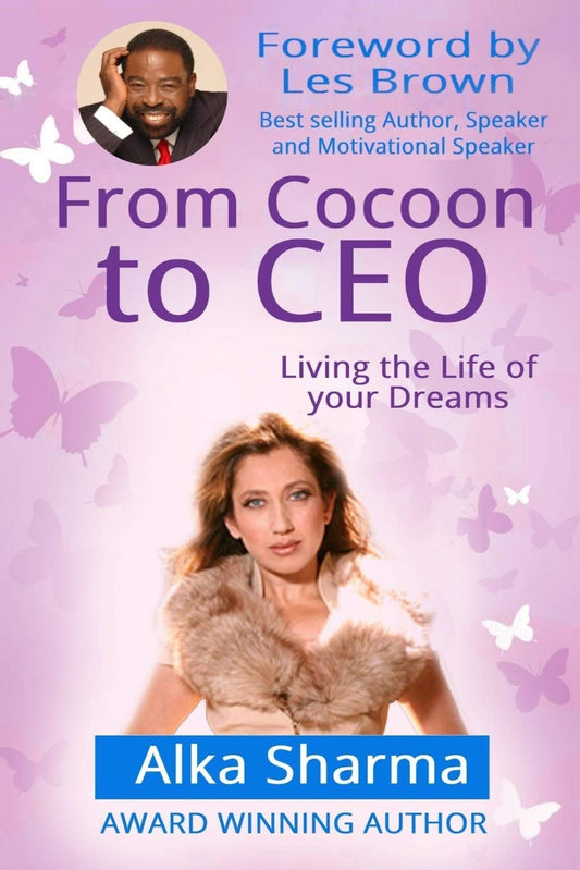 From Cocoon to CEO: Living the life of your dreams