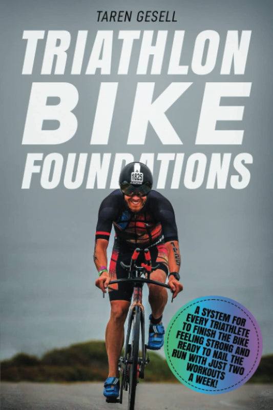 Triathlon Bike Foundations: A System for Every Triathlete to Finish the Bike Feeling Strong and Ready to Nail the Run with Just Two Workouts a Week! (Triathlon Foundations)