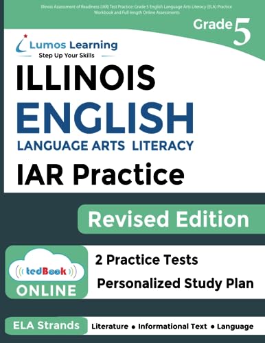 Illinois Assessment of Readiness (IAR) Test Practice: Grade 5 English Language Arts Literacy (ELA) Practice Workbook and Full-length Online ... Test Study Guide (IAR by Lumos Learning) - 7757