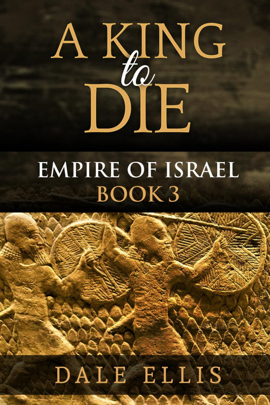 A King to Die: Empire of Israel Book 3