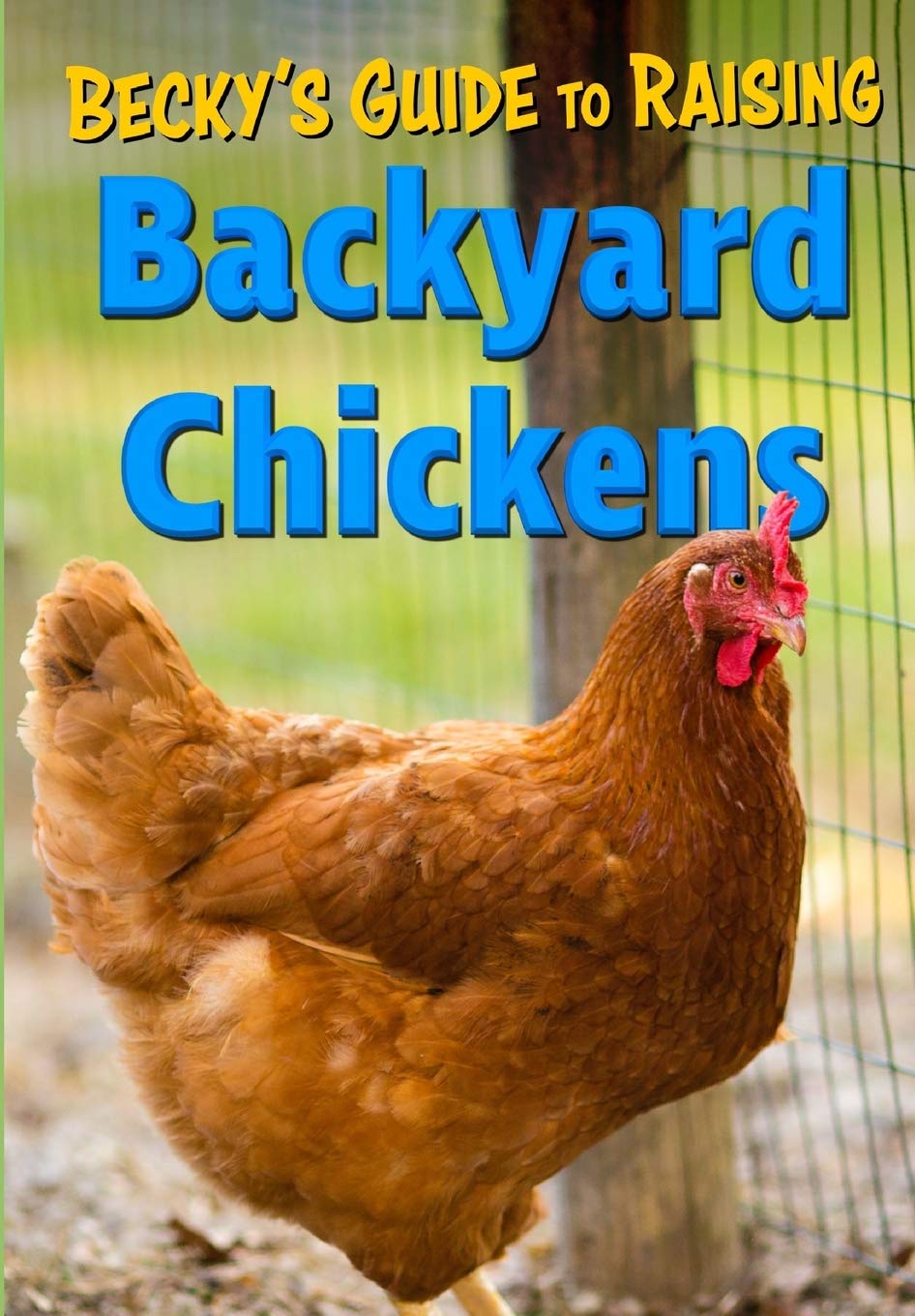 Becky's Guide To Raising Backyard Chickens - 8533
