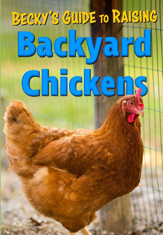 Becky's Guide To Raising Backyard Chickens - 8533