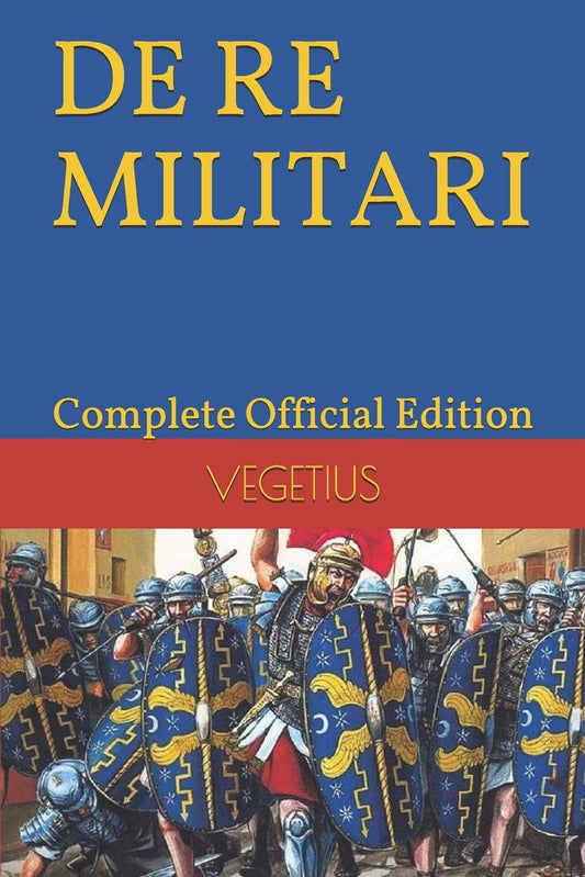 DE RE MILITARI by VEGETIUS: Complete Official Edition (Includes the 4th Part) - 8314