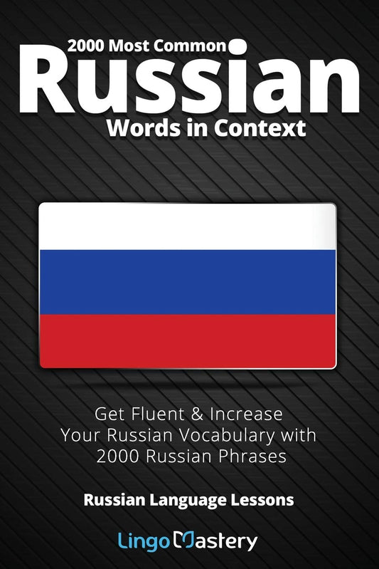 2000 Most Common Russian Words in Context: Get Fluent & Increase Your Russian Vocabulary with 2000 Russian Phrases (Russian Language Lessons)