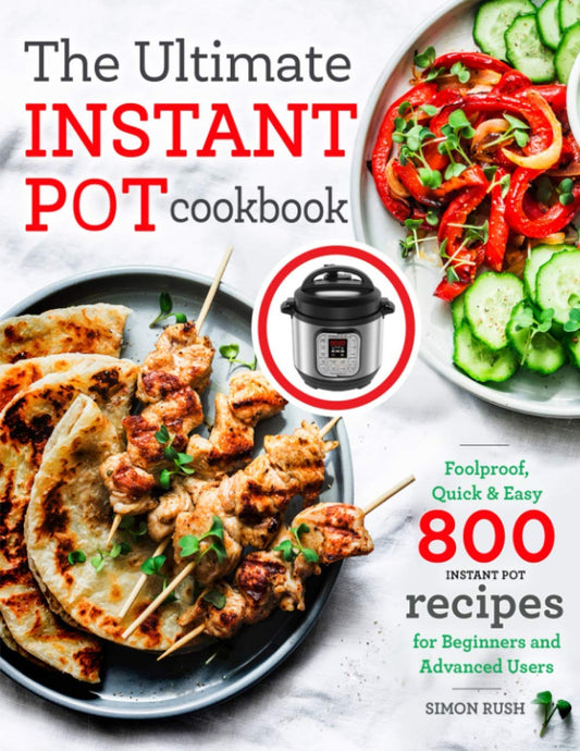 The Ultimate Instant Pot cookbook: Foolproof, Quick & Easy 800 Instant Pot Recipes for Beginners and Advanced Users - 6818