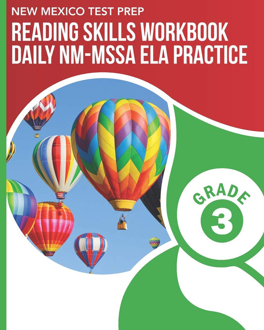 NEW MEXICO TEST PREP Reading Skills Workbook Daily NM-MSSA ELA Practice Grade 3: Practice for the NM-MSSA English Language Arts Tests - 4862