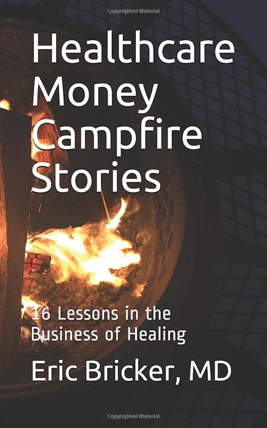 Healthcare Money Campfire Stories: 16 Lessons in the Business of Healing