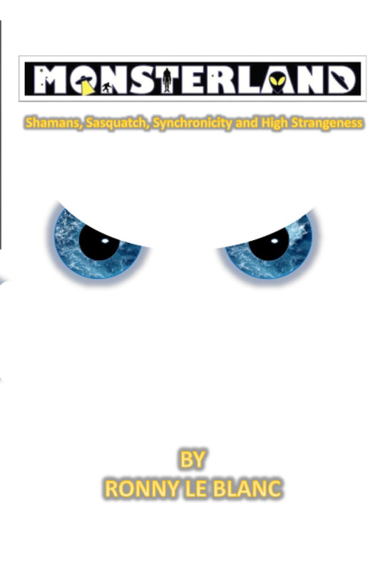 Monsterland: Shamans, Sasquatch, Synchronicity and High Strangeness - 1801