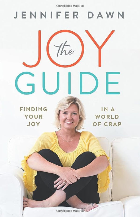 The Joy Guide: Finding Your Joy In A World Of Crap - 6740