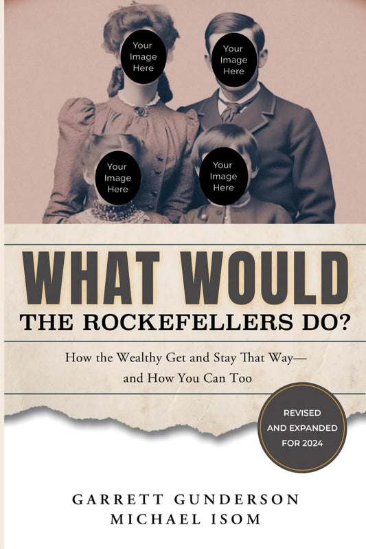 What Would the Rockefellers Do?: How the Wealthy Get and Stay That Way, and How You Can Too