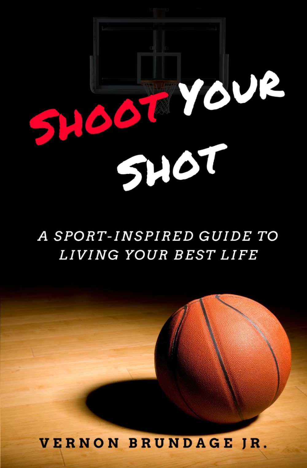 Shoot Your Shot: A Sport-Inspired Guide To Living Your Best Life - 470