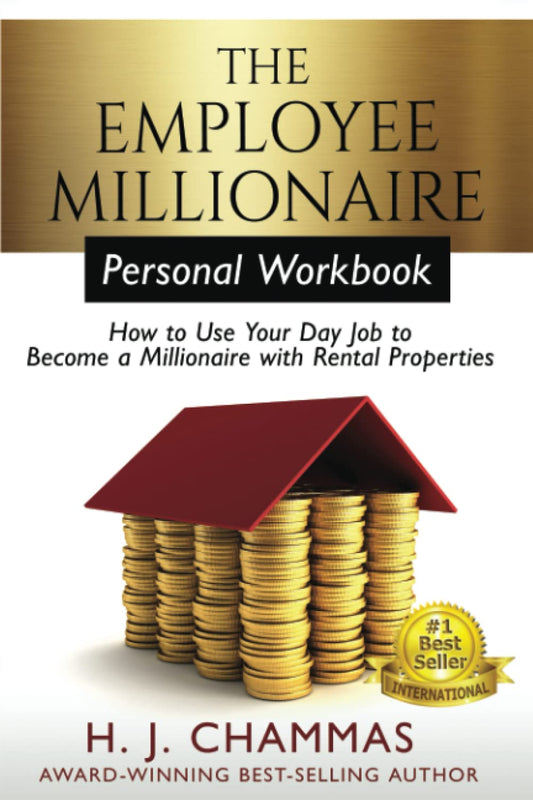 The Employee Millionaire - Personal Workbook: How to Use Your Day Job to Become a Millionaire with Rental Properties