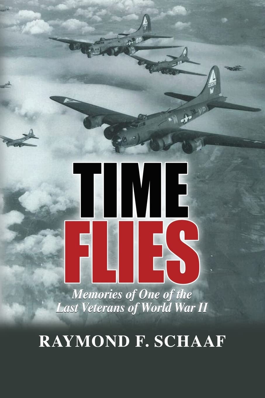 Time Flies: Memories of One of the Last Veterans of World War II