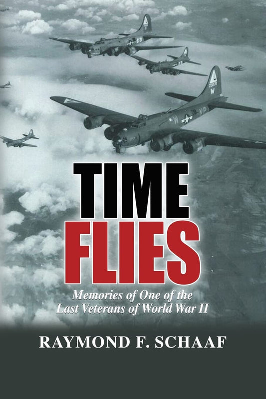 Time Flies: Memories of One of the Last Veterans of World War II