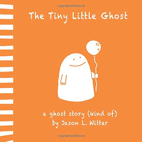 The Tiny Little Ghost: a Ghost Story (kind of)