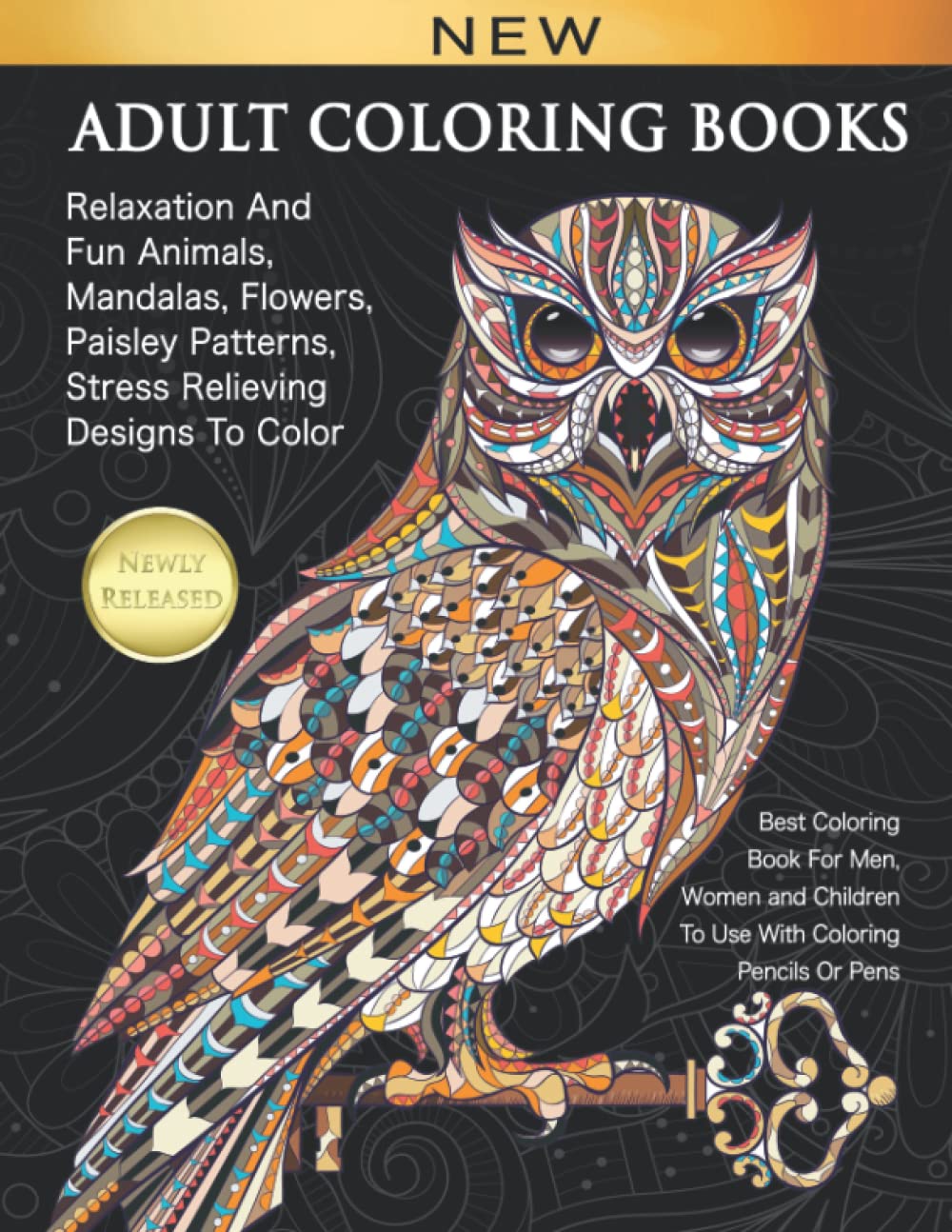 Adult Coloring Books Relaxation And Fun Animals, Mandalas, Flowers, Paisley Patterns, Stress Relieving Designs To Color: Best Coloring Book For Men, Women and Children - 732
