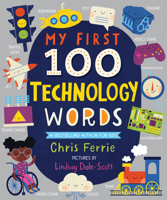 My First 100 Technology Words: Essential STEM Learning for Toddlers from the #1 Science Author for Kids (My First STEAM Words)