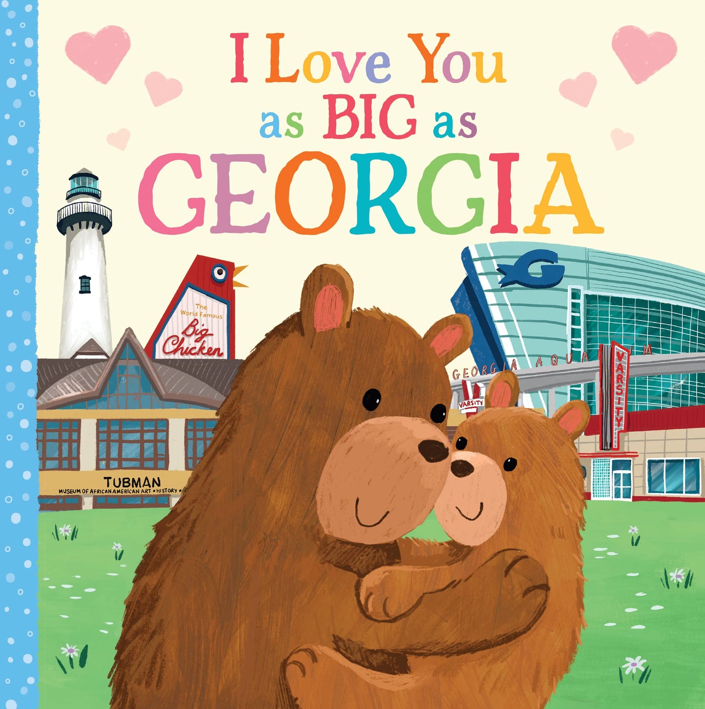 I Love You as Big as Georgia: A Sweet Love Board Book for Toddlers, the Perfect Mother's Day, Father's Day, or Shower Gift!