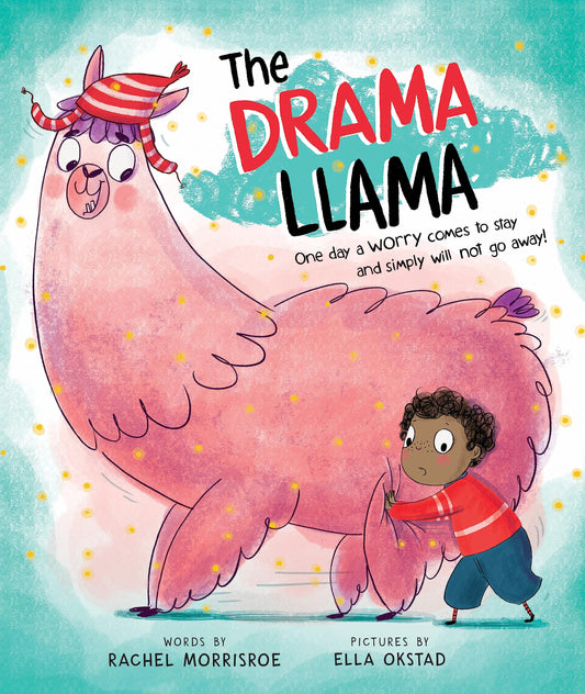 The Drama Llama: A Picture Book for Turning Childhood Worries into Courage and Joy