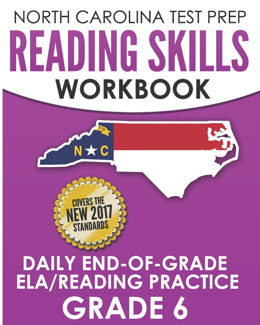 NORTH CAROLINA TEST PREP Reading Skills Workbook Daily End-of-Grade ELA/Reading Practice Grade 6: Preparation for the EOG English Language Arts/Reading Tests - 6639