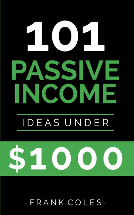 Passive Income Ideas: 101 Passive Income Ideas Under $1000 - 3111