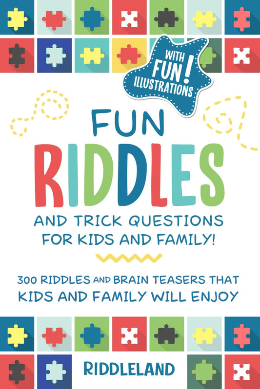 Fun Riddles & Trick Questions For Kids and Family: 300 Riddles and Brain Teasers That Kids and Family Will Enjoy - Ages 7-9 8-12 (Riddles for Kids) - 8418