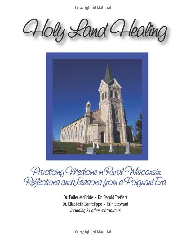 Holy Land Healing: Practicing Medicine in Rural Wisconsin Reflections and Lessons from a Poignant Era - 1411